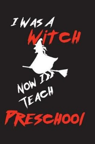 Cover of I Was A Witch Now I Teach Preschool