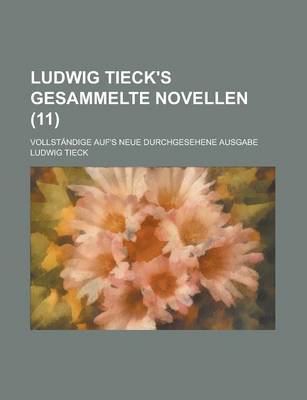 Book cover for Ludwig Tieck's Gesammelte Novellen; Vollstandige Auf's Neue Durchgesehene Ausgabe (11)