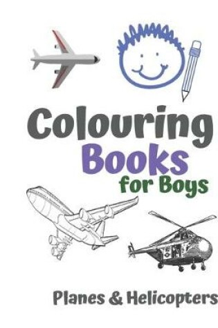 Cover of Colouring Books for Boys Planes & Helicopters