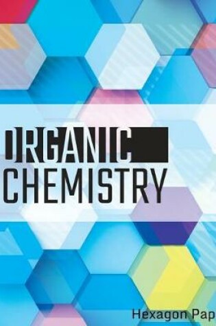 Cover of Organic Chemistry Hexagon Paper