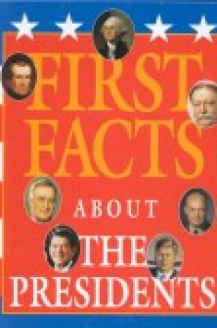 Cover of First Facts about the Presidents