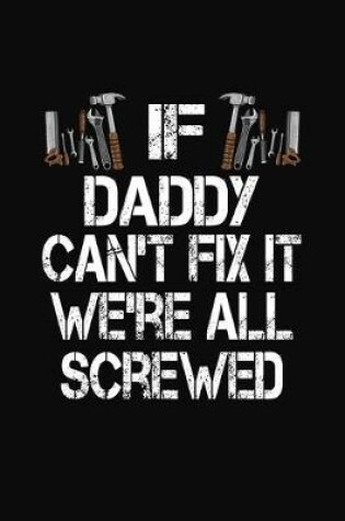 Cover of If Daddy Can't Fix We're All Screwed