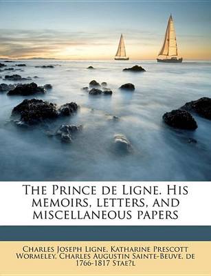 Book cover for The Prince de Ligne. His Memoirs, Letters, and Miscellaneous Papers