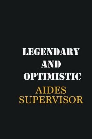 Cover of Legendary and Optimistic Aides Supervisor