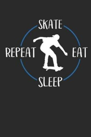 Cover of Skate Eat Sleep Repeat
