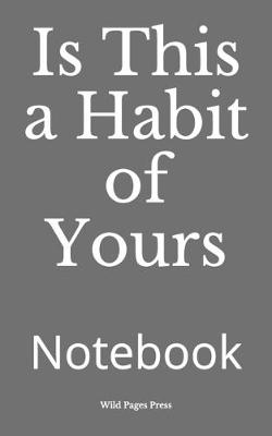 Book cover for Is This a Habit of Yours