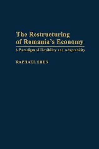 Cover of The Restructuring of Romania's Economy