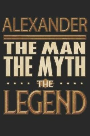 Cover of Alexander The Man The Myth The Legend