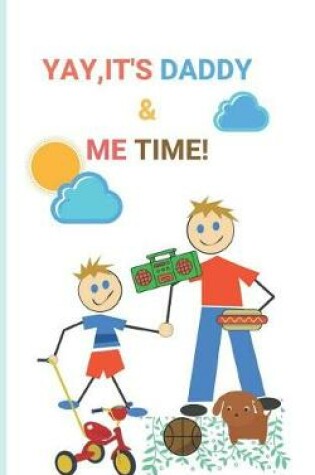 Cover of Yay Its Daddy & Me Time