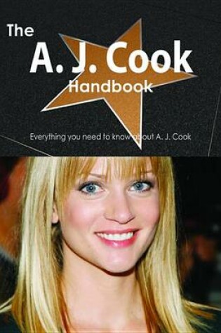 Cover of The A. J. Cook Handbook - Everything You Need to Know about A. J. Cook