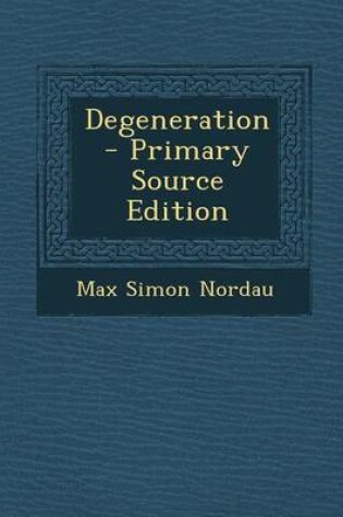 Cover of Degeneration - Primary Source Edition