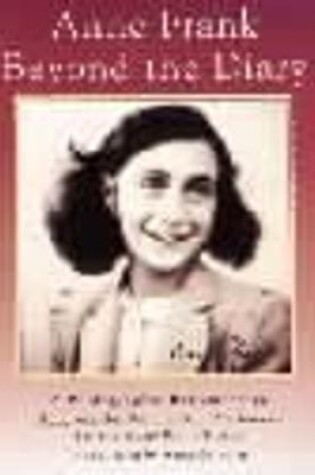 Anne Frank Beyond the Diary