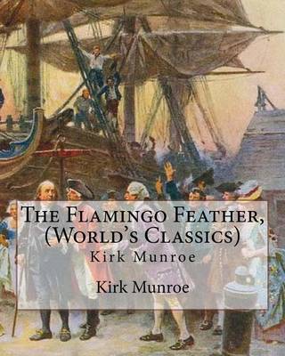 Book cover for The Flamingo Feather, By Kirk Munroe (World's Classics)