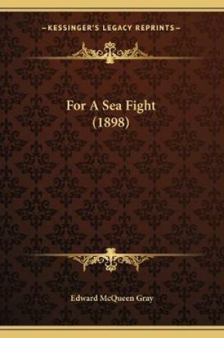 Cover of For A Sea Fight (1898)