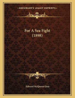 Cover of For A Sea Fight (1898)