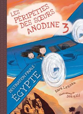Book cover for Les Péripéties Des Soeurs Anodine: N° 3 - Destination Finale: Égypte
