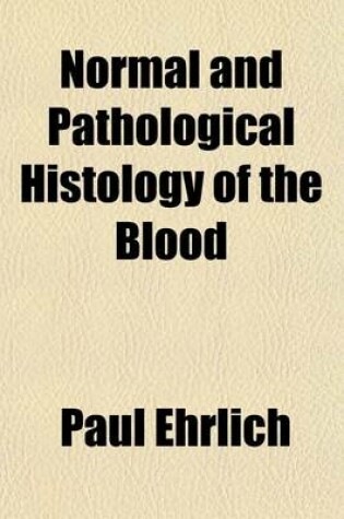 Cover of Normal and Pathological Histology of the Blood