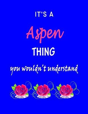 Book cover for It's A Aspen Thing You Wouldn't Understand