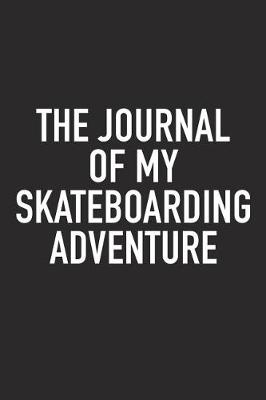 Book cover for The Journal of My Skateboarding Adventure