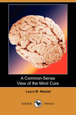 Book cover for A Common-Sense View of the Mind Cure (Dodo Press)