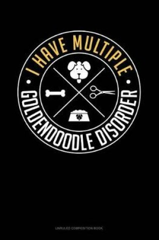 Cover of I Have Multiple Goldendoodle Disorder