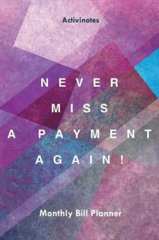 Cover of Never Miss a Payment Again! Monthly Bill Planner