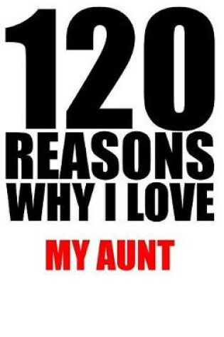 Cover of 120 reasons why i love my aunt