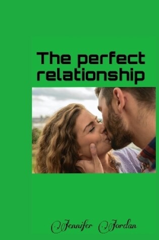 Cover of The perfect relationship