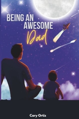 Cover of Being an Awesome Dad