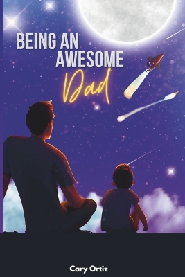 Book cover for Being an Awesome Dad