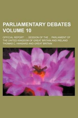 Cover of Parliamentary Debates Volume 10; Official Report