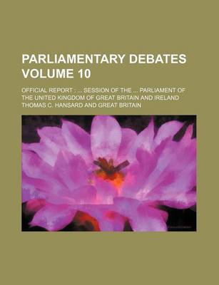 Book cover for Parliamentary Debates Volume 10; Official Report