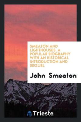 Book cover for Smeaton and Lighthouses, a Popular Biogr. [by C. Tomlinson].