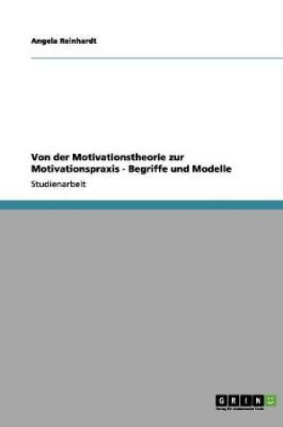 Cover of Von der Motivationstheorie zur Motivationspraxis - Begriffe und Modelle