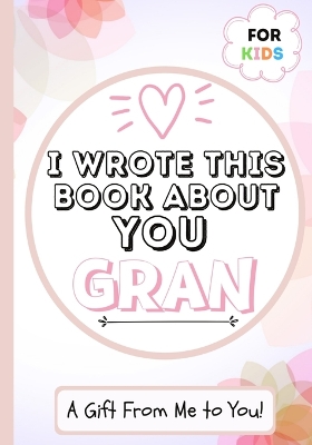 Book cover for I Wrote This Book About You Gran