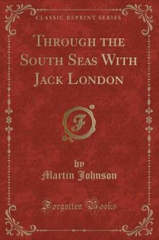 Cover of Through the South Seas with Jack London (Classic Reprint)