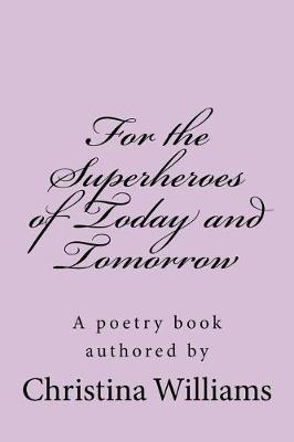 Book cover for For the Superheroes of Today and Tomorrow