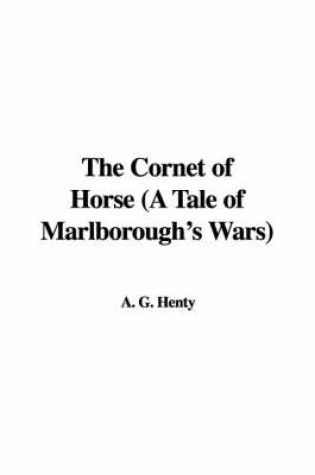 Cover of The Cornet of Horse (a Tale of Marlborough's Wars)