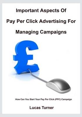 Book cover for Important Aspects of Pay Per Click Advertising for Managing Campaigns