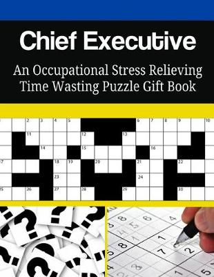 Book cover for Chief Executive An Occupational Stress Relieving Time Wasting Puzzle Gift Book