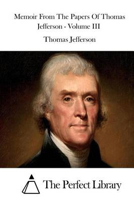 Book cover for Memoir From The Papers Of Thomas Jefferson - Volume III