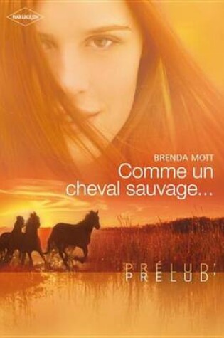 Cover of Comme Un Cheval Sauvage... (Harlequin Prelud')