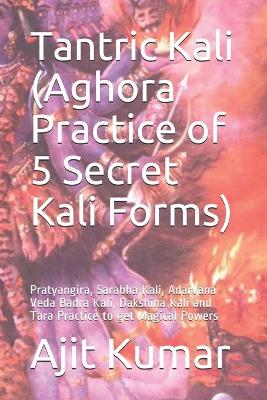 Book cover for Tantric Kali (Aghora Practice of 5 Secret Kali Forms)