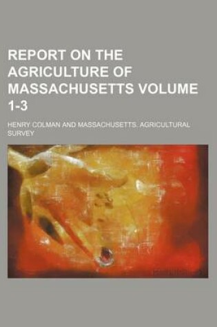 Cover of Report on the Agriculture of Massachusetts Volume 1-3