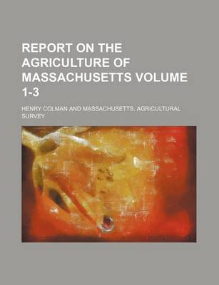 Book cover for Report on the Agriculture of Massachusetts Volume 1-3