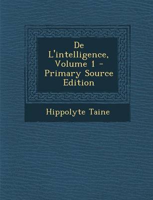 Book cover for de L'Intelligence, Volume 1 - Primary Source Edition