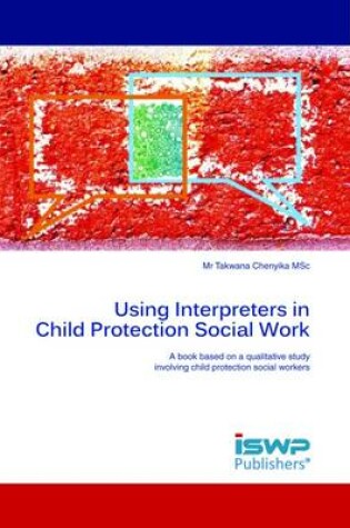 Cover of Using Interpreters in Child Protection Social Work