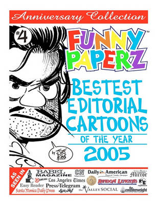 Book cover for FUNNY PAPERZ #4 - Bestest Editorial Cartoons of the Year - 2005