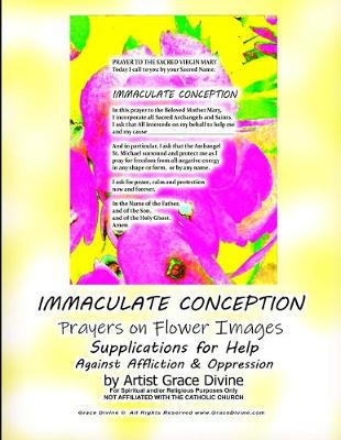 Book cover for IMMACULATE CONCEPTION Prayers on Flower Images Supplications for Help Against Affliction & Oppression by Artist Grace Divine