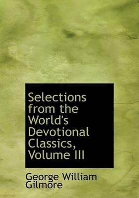 Book cover for Selections from the World's Devotional Classics, Volume III